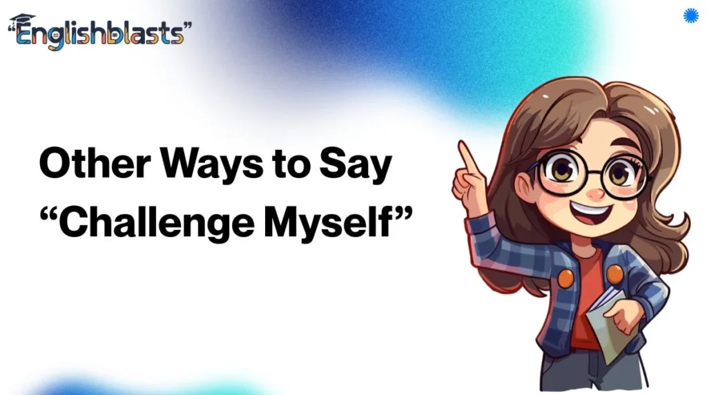 Other Ways to Say “Challenge Myself”