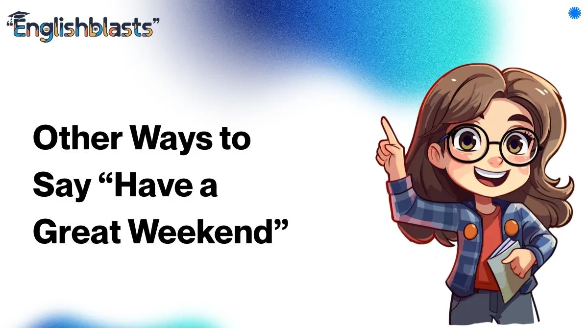 Other Ways to Say “Have a Great Weekend”