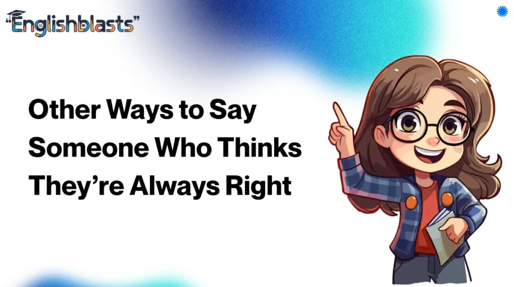Other Ways to Say Someone Who Thinks They’re Always Right