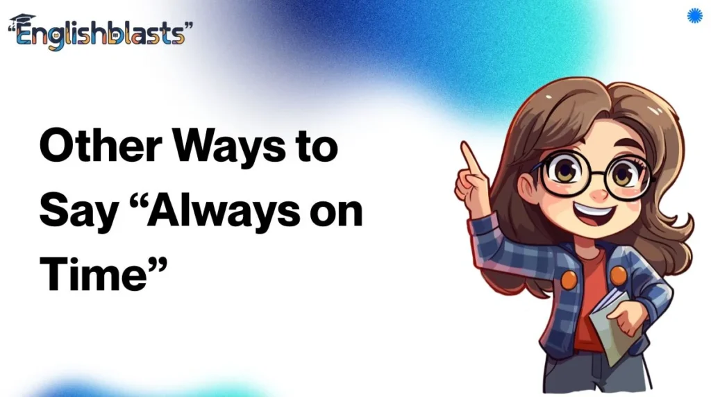 Other Ways to Say “Always on Time”