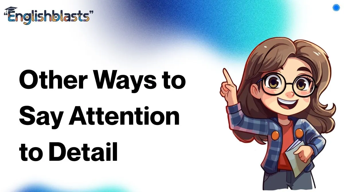 Other Ways to Say Attention to Detail