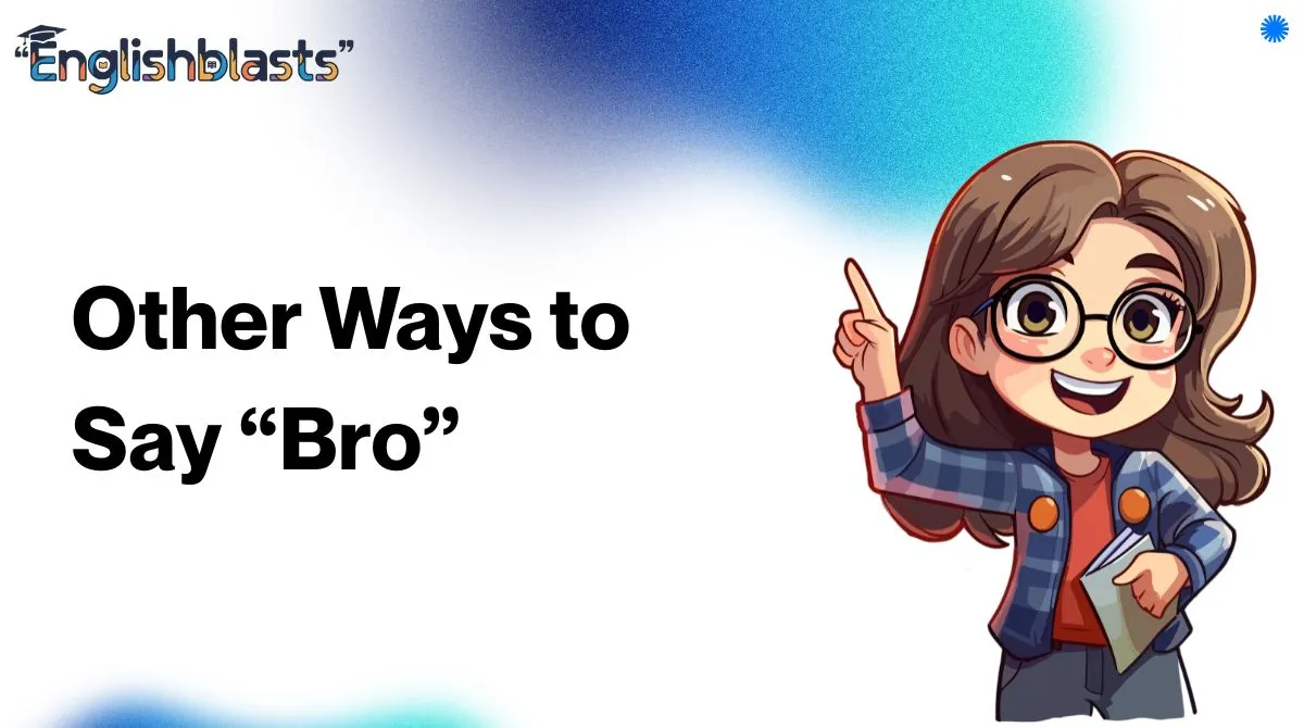 Other Ways to Say “Bro”