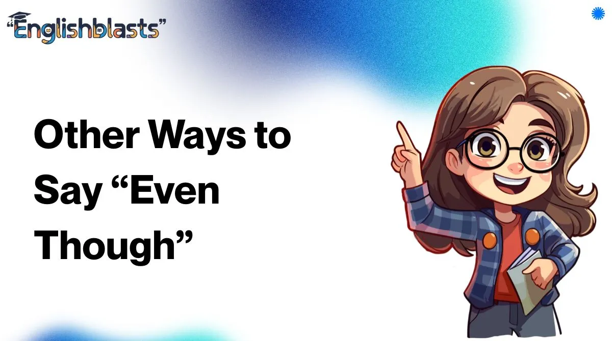 Other Ways to Say “Even Though”