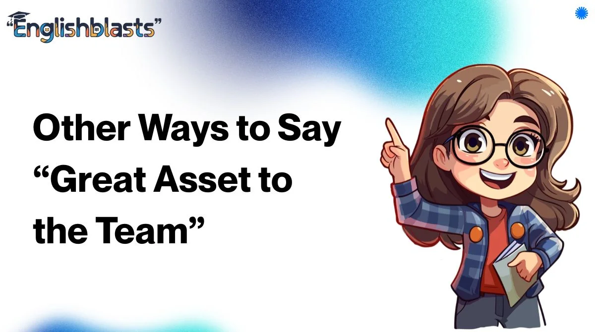 Other Ways to Say “Great Asset to the Team”