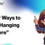 Other Ways to Say “Hanging in There”