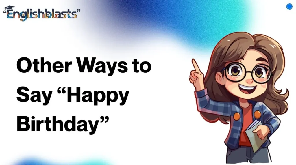 Other Ways to Say “Happy Birthday”