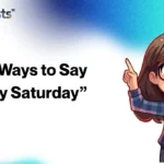 Other Ways to Say “Happy Saturday”