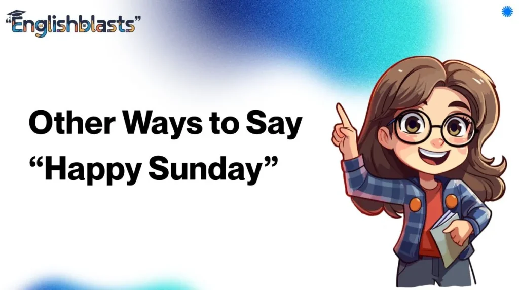 Other Ways to Say “Happy Sunday”