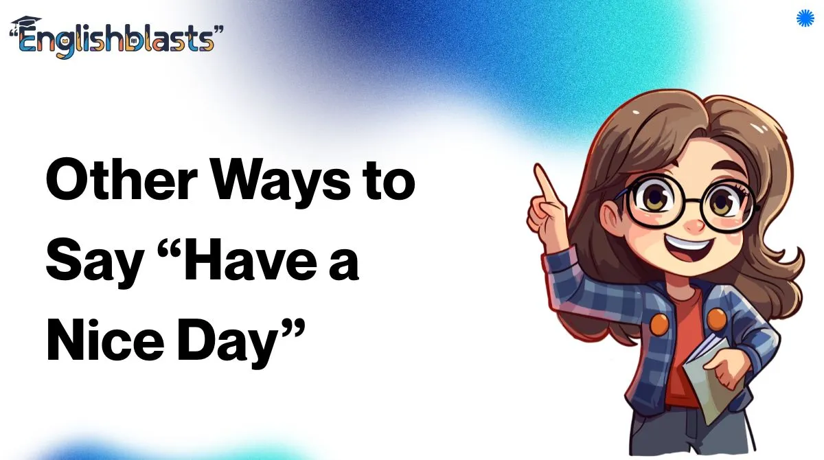 Other Ways to Say “Have a Nice Day”
