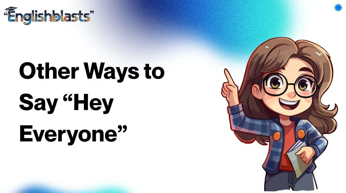 Other Ways to Say “Hey Everyone”