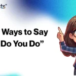 Other Ways to Say “How Do You Do”