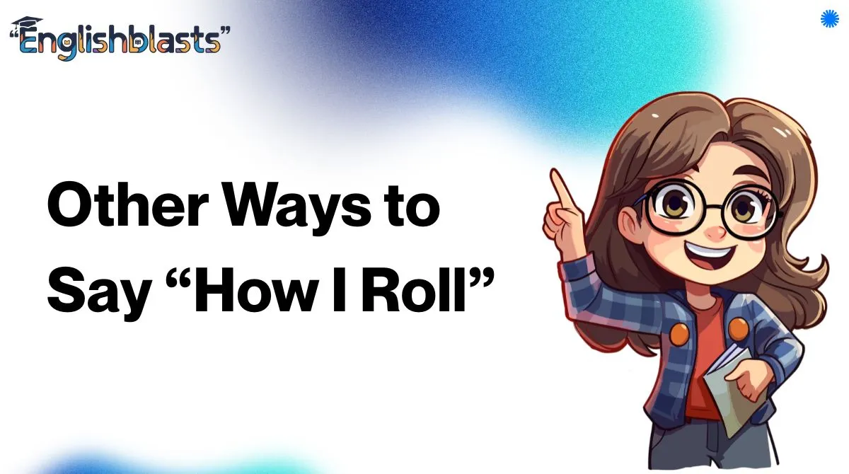 Other Ways to Say “How I Roll”