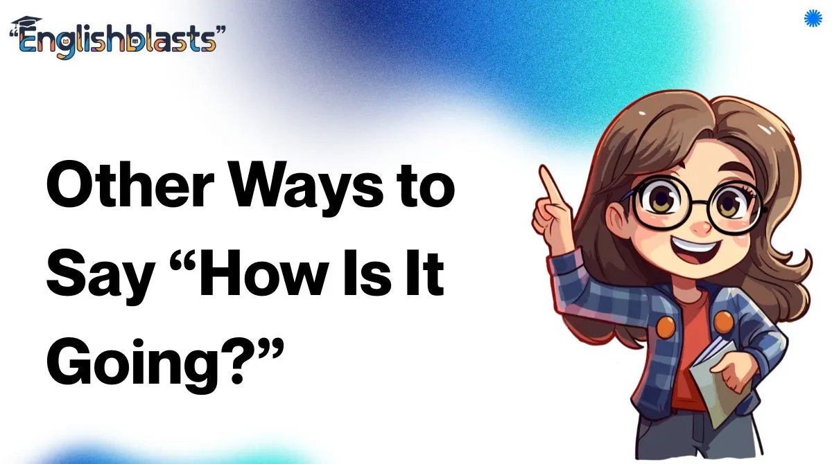 Other Ways to Say “How Is It Going?”