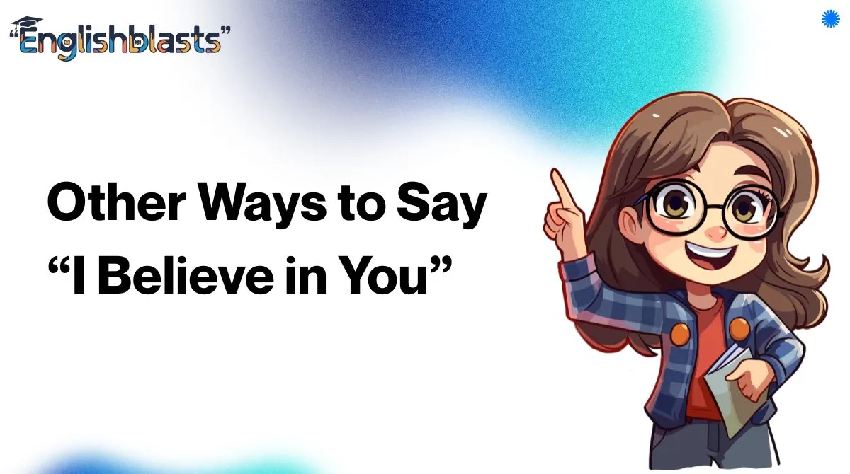 Other Ways to Say “I Believe in You”