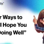 Other Ways to Say “I Hope You Are Doing Well”