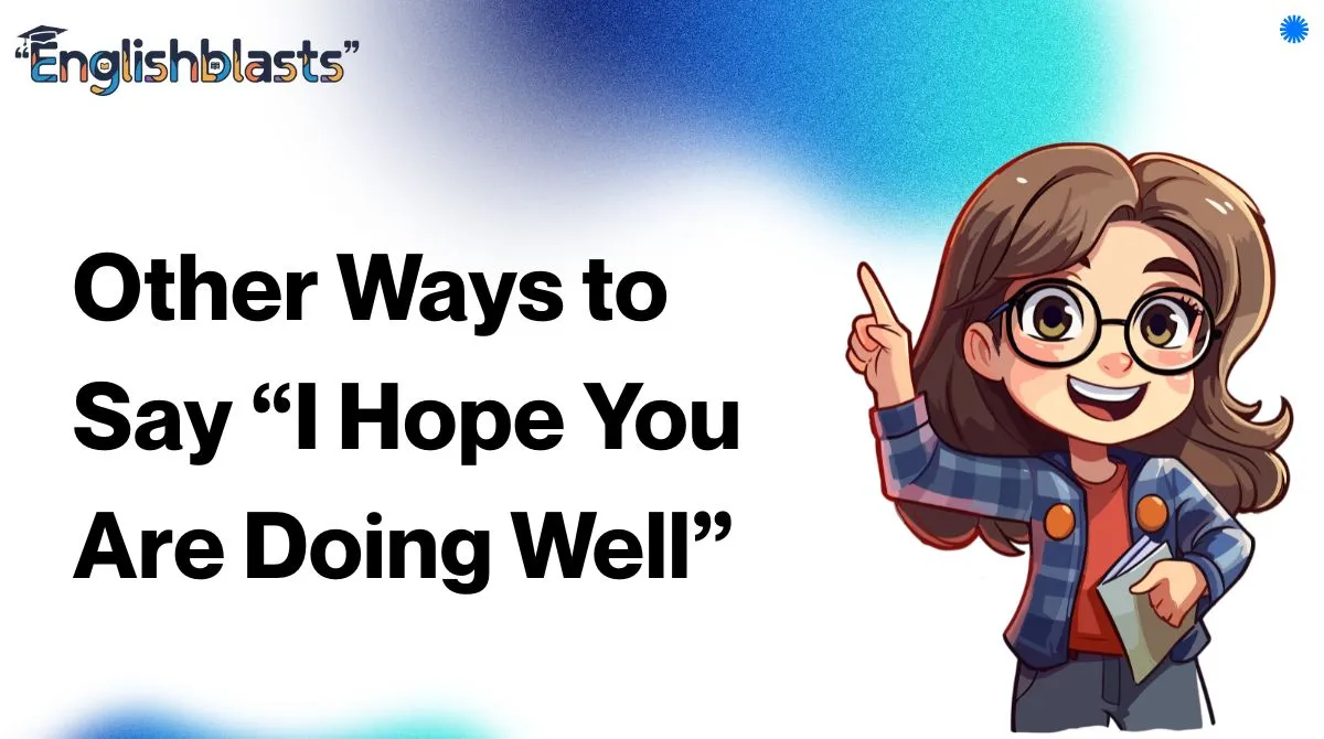 Other Ways to Say “I Hope You Are Doing Well”