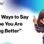 Other Ways to Say “I Hope You Are Feeling Better”