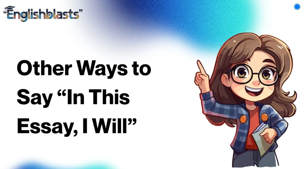 Other Ways to Say “In This Essay, I Will”