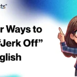 Other Ways to Say “Jerk Off” in English