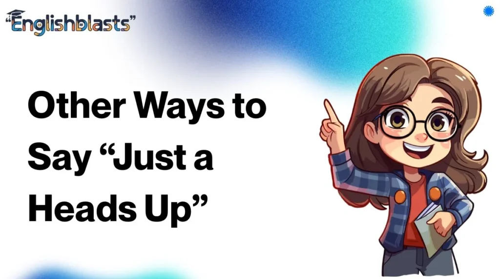 Other Ways to Say “Just a Heads Up”
