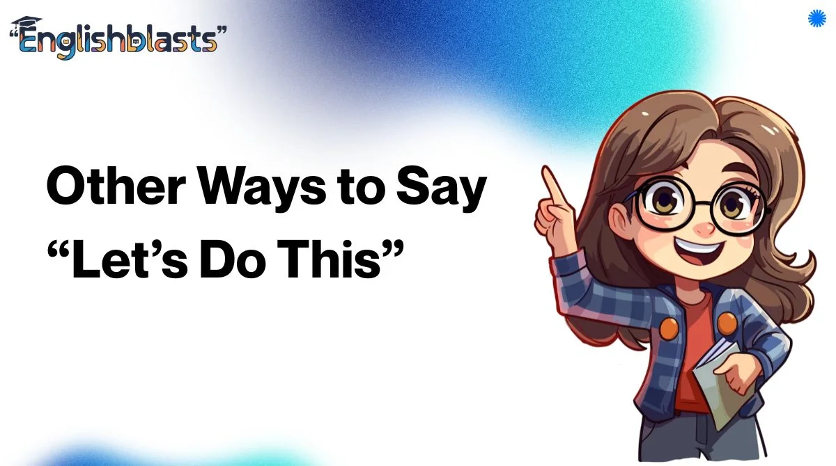 Other Ways to Say “Let’s Do This”