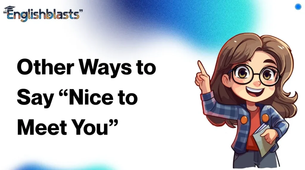 Other Ways to Say “Nice to Meet You”