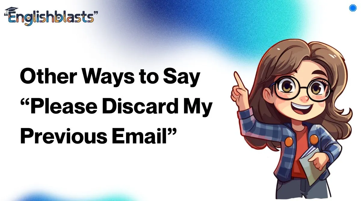 Other Ways to Say “Please Discard My Previous Email”