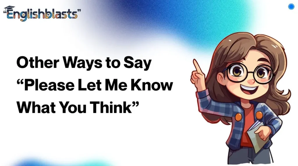 Other Ways to Say “Please Let Me Know What You Think”