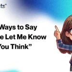 Other Ways to Say “Please Let Me Know What You Think”
