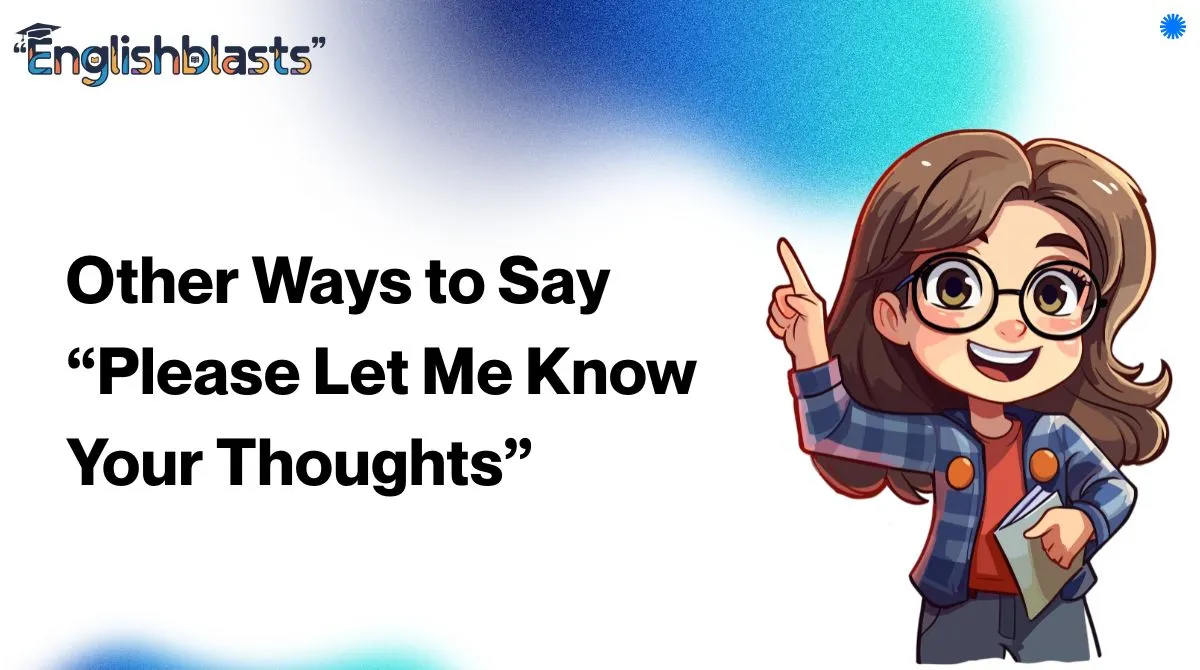 Other Ways to Say “Please Let Me Know Your Thoughts”