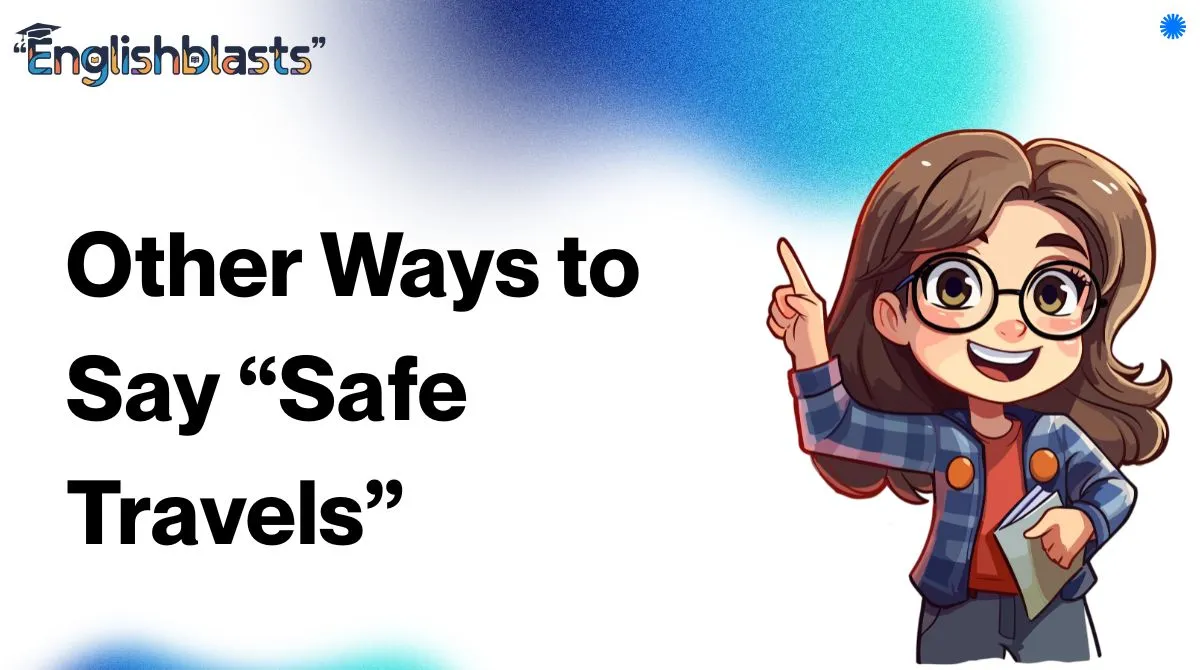 Other Ways to Say “Safe Travels”