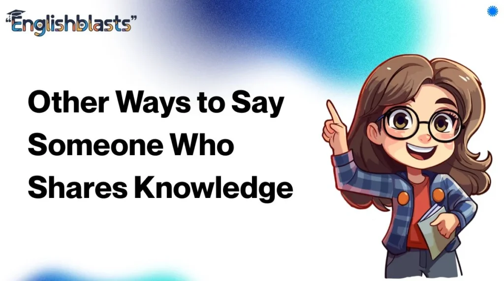 Other Ways to Say Someone Who Shares Knowledge