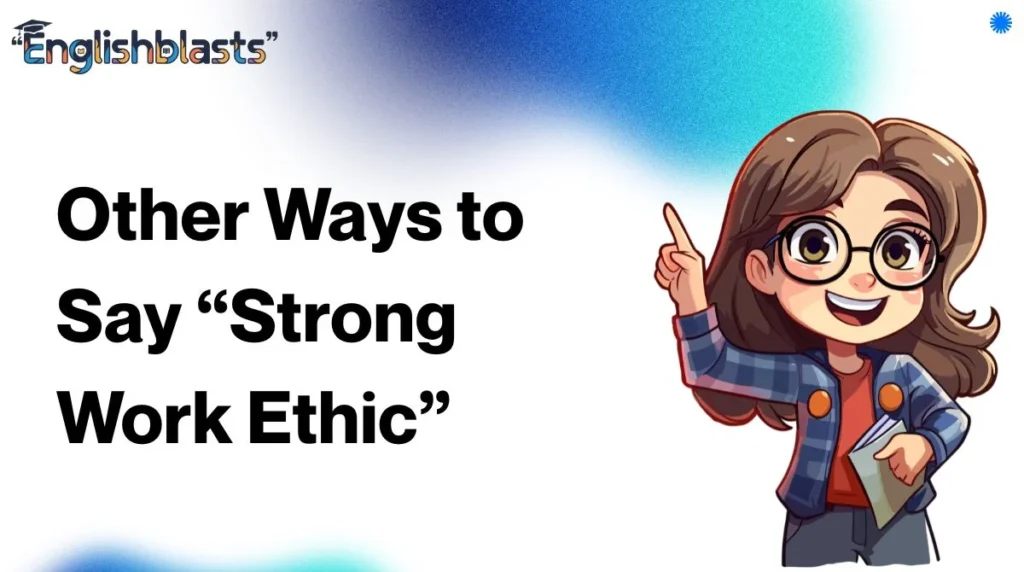 Other Ways to Say “Strong Work Ethic”