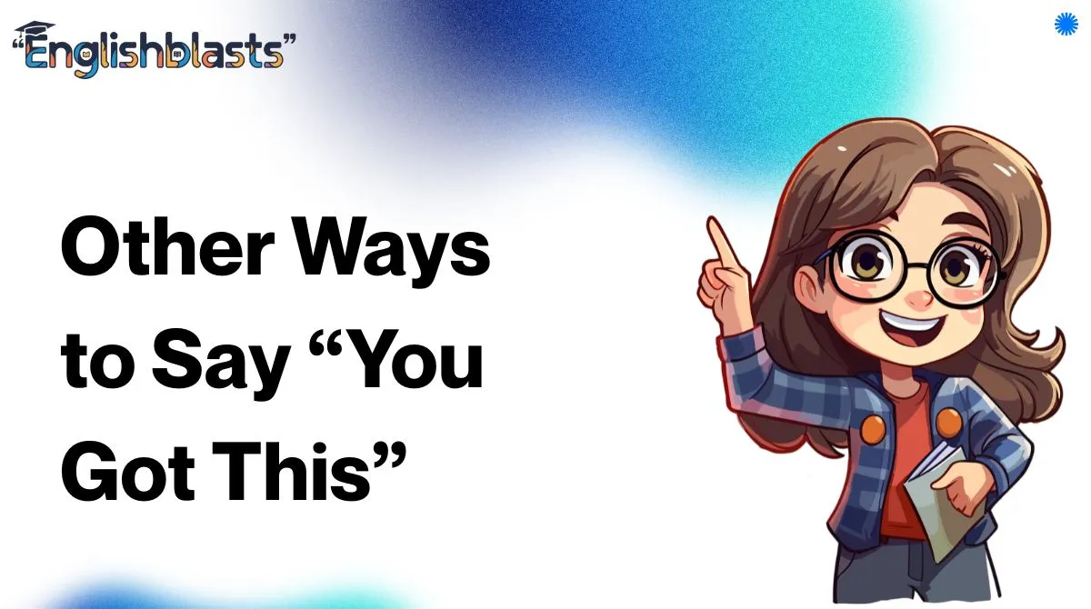 Other Ways to Say “You Got This”