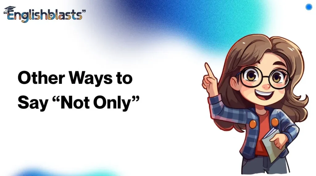Other Ways to Say “Not Only”