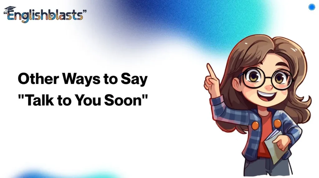 Other Ways to Say "Talk to You Soon"