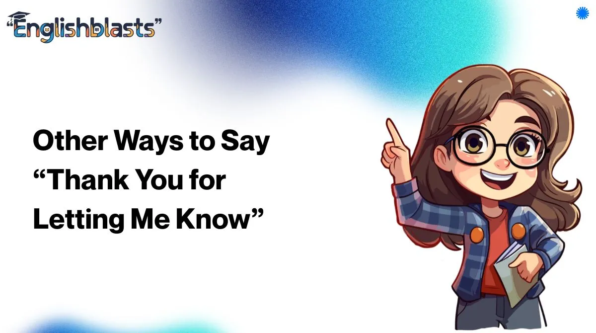 Other Ways to Say “Thank You for Letting Me Know”